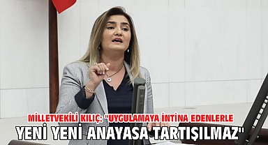 Milletvekili Kılıç: 