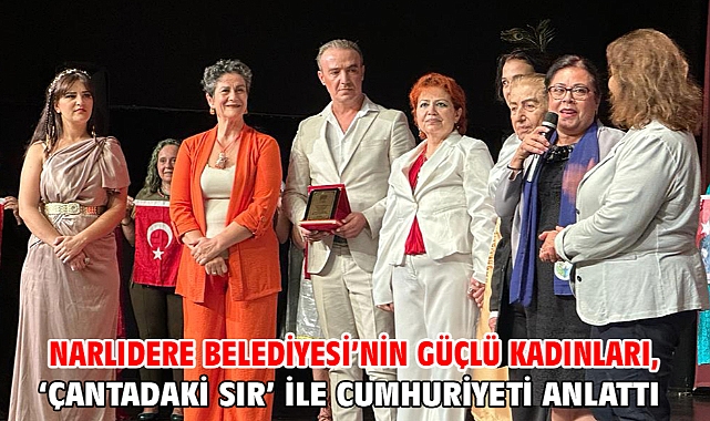 Narlıdere Belediyesi’nin Güçlü Kadınları, ‘Çantadaki Sır’ İle Cumhuriyeti Anlattı