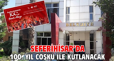 Seferihisar’da 100. yıl coşku ile kutlanacak