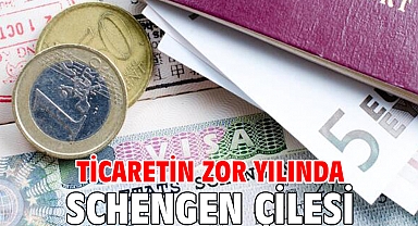 Ticaretin zor yılında Schengen çilesi