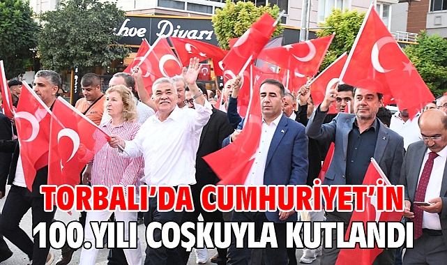 Torbalı’da Cumhuriyet’in 100.yılı coşkuyla kutlandı