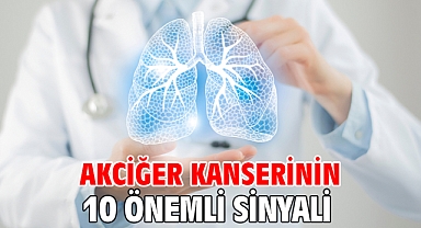 Akciğer Kanserinin 10 Önemli Sinyali