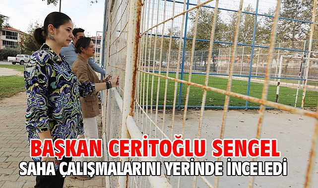 Başkan Ceritoğlu Sengel Saha Çalışmalarını Yerinde İnceledi