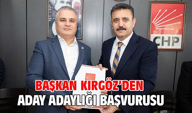 Başkan Kırgöz'den aday adaylığı başvurusu
