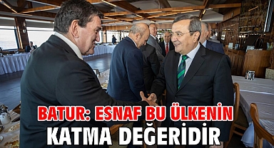 Batur: Esnaf bu ülkenin katma değeridir
