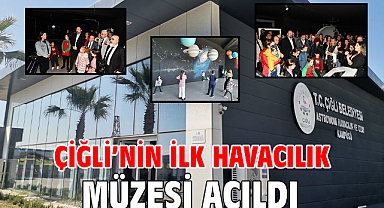 Çiğli'nin İlk Havacılık Müzesi Açıldı