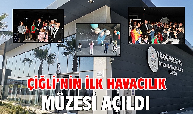 Çiğli'nin İlk Havacılık Müzesi Açıldı