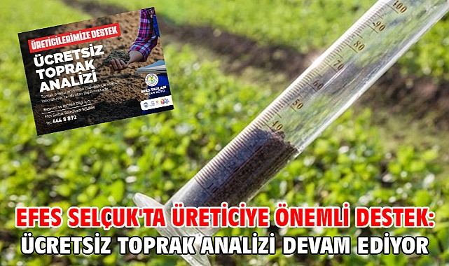 Efes Selçuk'ta Üreticiye Önemli Destek: Ücretsiz Toprak Analizi Devam Ediyor