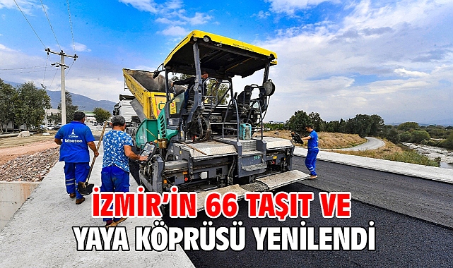 İzmir’in 66 taşıt ve yaya köprüsü yenilendi