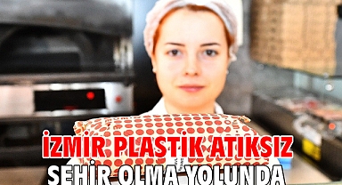 İzmir plastik atıksız şehir olma yolunda
