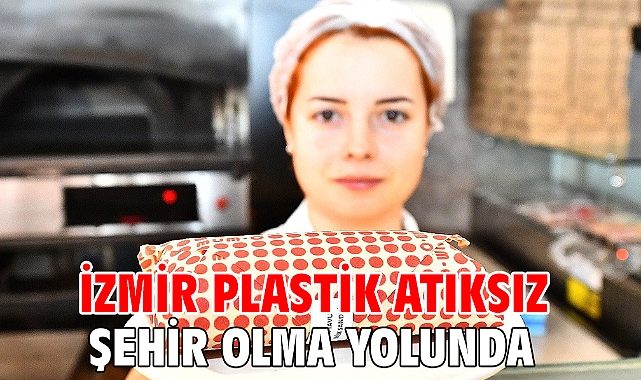 İzmir plastik atıksız şehir olma yolunda