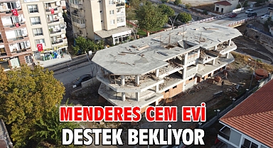 Menderes Cem Evi Destek Bekliyor