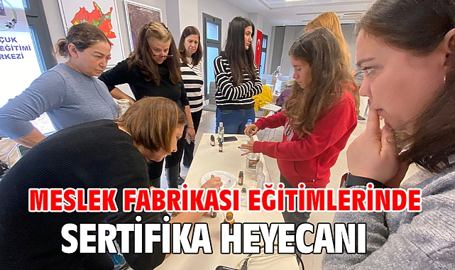 Meslek fabrikası eğitimlerinde sertifika heyecanı