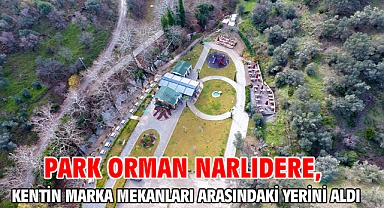 Park Orman Narlıdere, Kentin Marka Mekanları Arasındaki Yerini Aldı