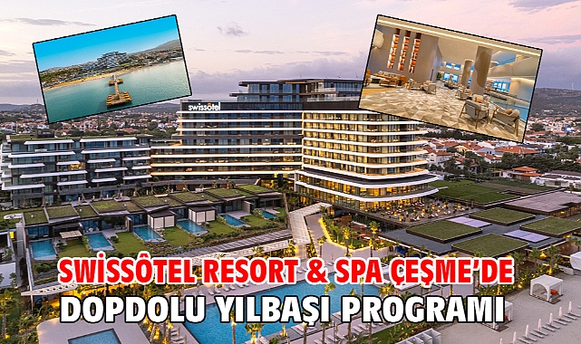 Swissôtel Resort & Spa Çeşme’de dopdolu yılbaşı programı