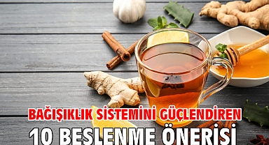 Bağışıklık sistemini güçlendiren 10 beslenme önerisi