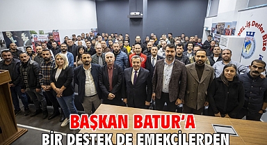 Başkan Batur’a bir destek de emekçilerden