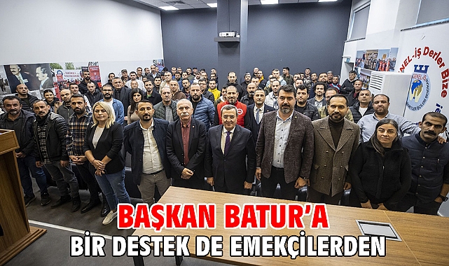 Başkan Batur’a bir destek de emekçilerden