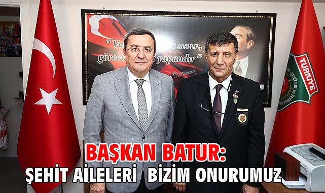 Başkan Batur: Şehit aileleri bizim onurumuz
