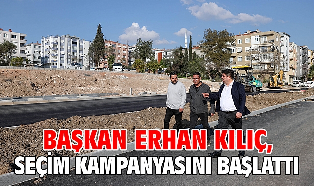 Başkan Erhan Kılıç, seçim kampanyasını başlattı