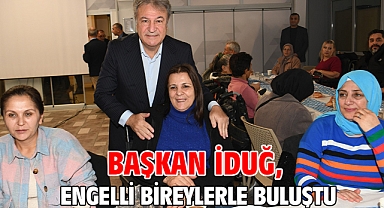 Başkan İduğ, engelli bireylerle buluştu