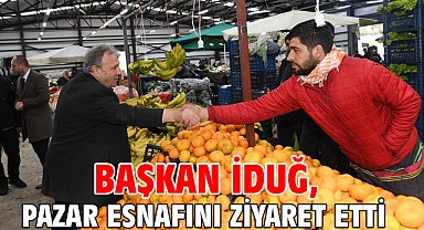 Başkan İduğ, Pazar esnafını ziyaret etti