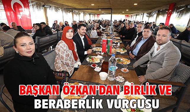 Başkan Özkan'dan birlik ve beraberlik vurgusu