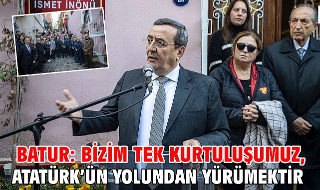 Batur: Bizim tek kurtuluşumuz, Atatürk'ün yolundan yürümektir