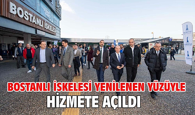 Bostanlı İskelesi yenilenen yüzüyle hizmete açıldı