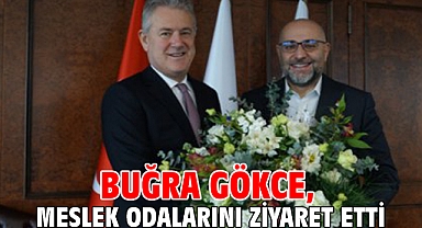 Buğra Gökce, meslek odalarını ziyaret etti