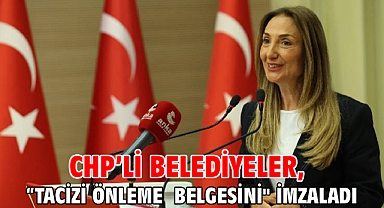 CHP’li belediyeler, “tacizi önleme belgesini