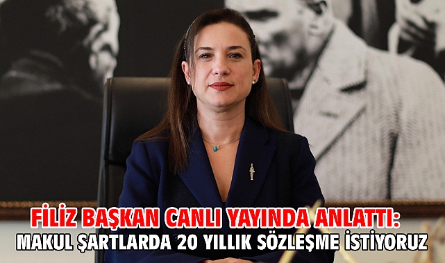 Filiz Başkan Canlı Yayında Anlattı: Makul Şartlarda 20 Yıllık Sözleşme İstiyoruz