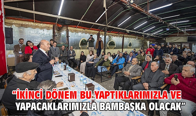 “İkinci dönem bu yaptıklarımızla ve yapacaklarımızla bambaşka olacak”