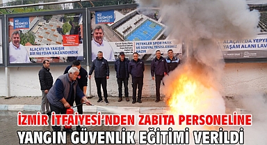 İzmir İtfaiyesi’nden Zabıta personeline yangın güvenlik eğitimi verildi