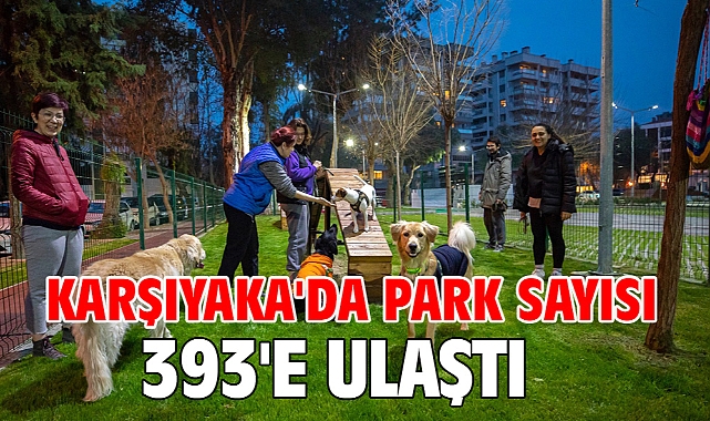 Karşıyaka'da park sayısı 393'e ulaştı