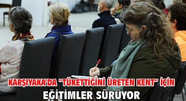 Karşıyaka’da “tükettiğini üreten kent” için eğitimler sürüyor