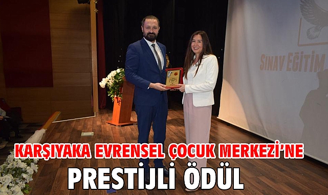Karşıyaka Evrensel Çocuk Merkezi’ne prestijli ödül