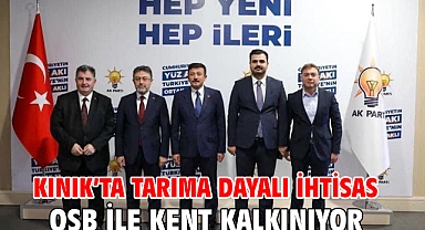 Kınık’ta tarıma dayalı ihtisas Osb ile Kent kalkınıyor
