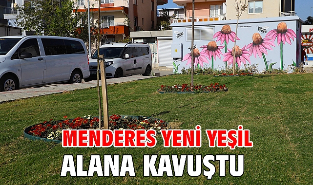 Menderes Yeni Yeşil Alana Kavuştu