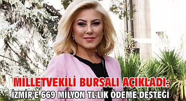 Milletvekili Bursalı açıkladı: İzmir'e 669 milyon TL'lik ödeme desteği