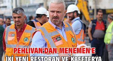 Pehlivan'dan Menemen'e iki yeni restoran ve kafeterya