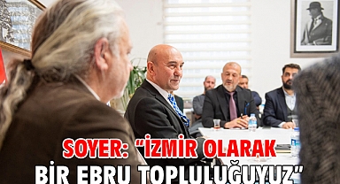 Soyer: “İzmir olarak bir ebru topluluğuyuz”