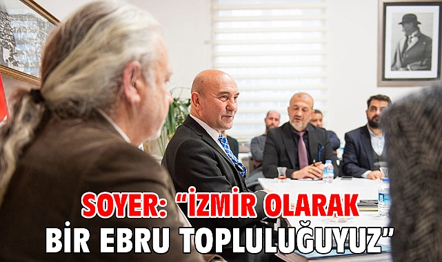 Soyer: “İzmir olarak bir ebru topluluğuyuz”