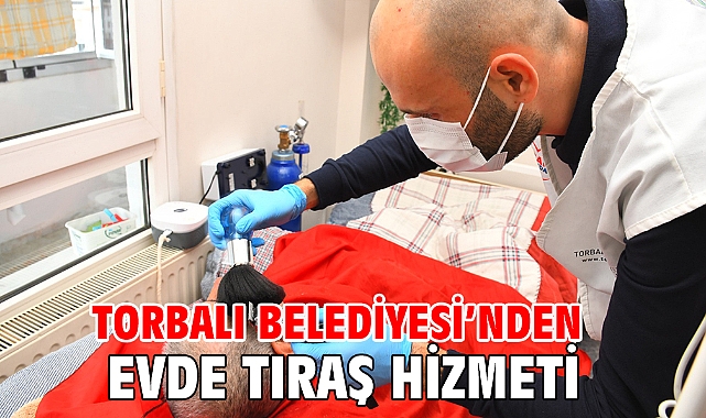 Torbalı Belediyesi’nden Evde Tıraş Hizmeti