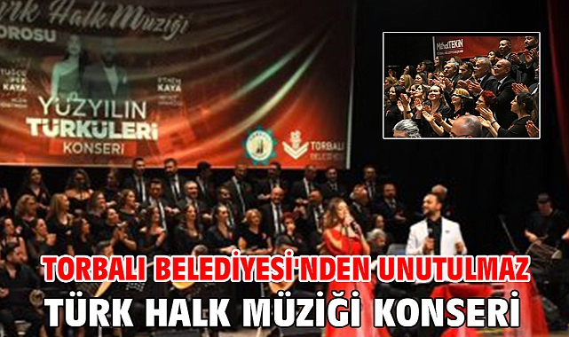 Torbalı Belediyesi'nden unutulmaz Türk Halk Müziği konseri