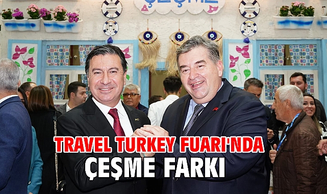 Travel Turkey Fuarı'nda Çeşme farkı