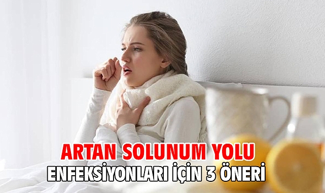 Artan solunum yolu enfeksiyonları için 3 öneri