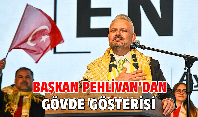 Başkan Pehlivan’dan gövde gösterisi
