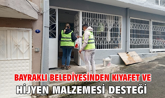 Bayraklı Belediyesinden kıyafet ve hijyen malzemesi desteği