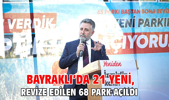 Bayraklı’da 21 yeni, revize edilen 68 park açıldı